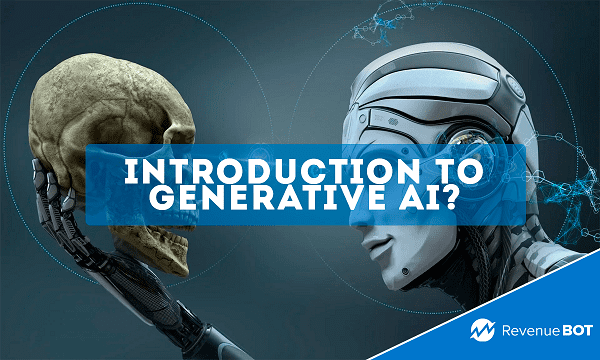 Introduction to Generative AI | Blog RevenueBot.io